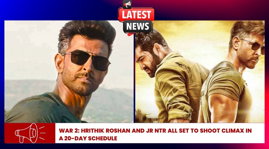 War 2 Hrithik Roshan and Jr NTR all set to shoot climax in a 20-day schedule