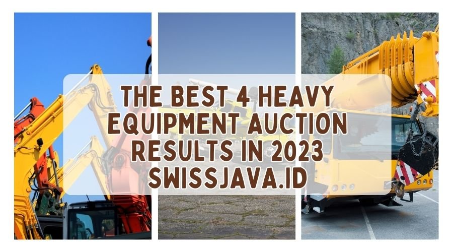 The Best 4 Heavy Equipment Auction Results in 2023 swissjava.id (7)